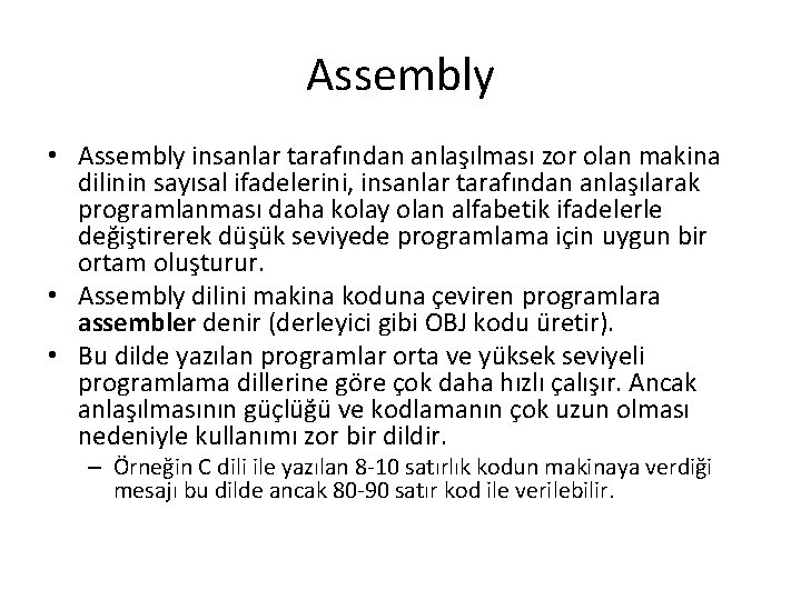 Assembly • Assembly insanlar tarafından anlaşılması zor olan makina dilinin sayısal ifadelerini, insanlar tarafından