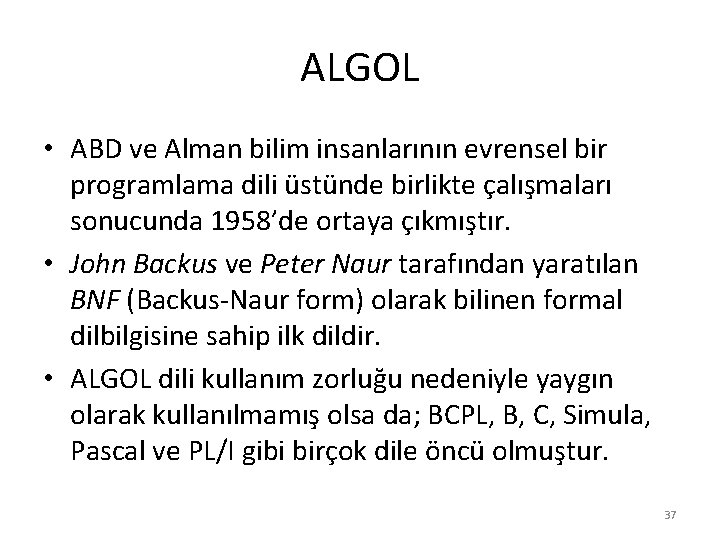 ALGOL • ABD ve Alman bilim insanlarının evrensel bir programlama dili üstünde birlikte çalışmaları