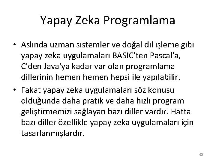 Yapay Zeka Programlama • Aslında uzman sistemler ve doğal dil işleme gibi yapay zeka