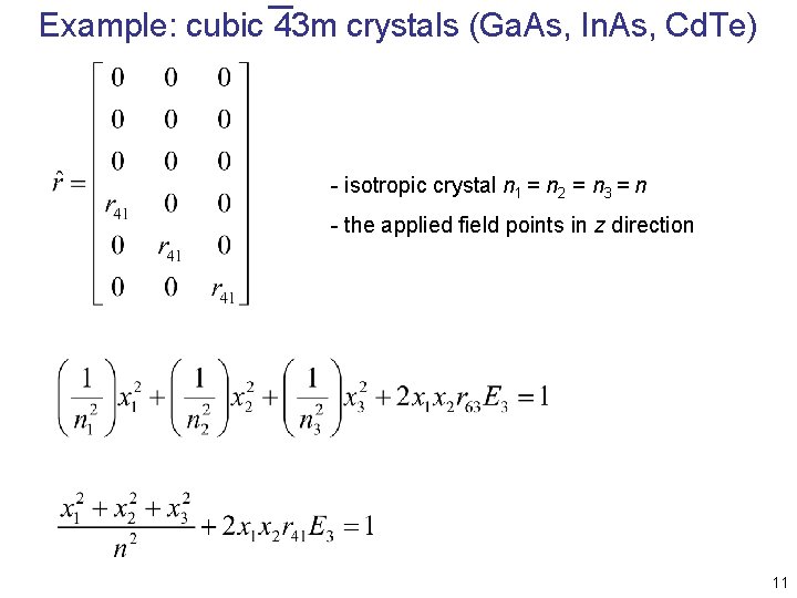 Example: cubic 43 m crystals (Ga. As, In. As, Cd. Te) - isotropic crystal Example: cubic 43 m crystals (Ga. As, In. As, Cd. Te) - isotropic crystal
