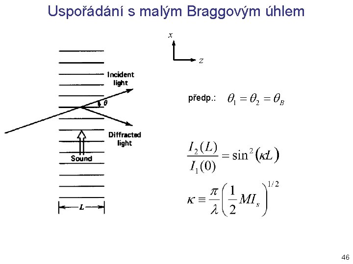 Uspořádání s malým Braggovým úhlem x z předp. : 46 Uspořádání s malým Braggovým úhlem x z předp. : 46