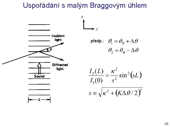 Uspořádání s malým Braggovým úhlem x z předp. : 48 Uspořádání s malým Braggovým úhlem x z předp. : 48