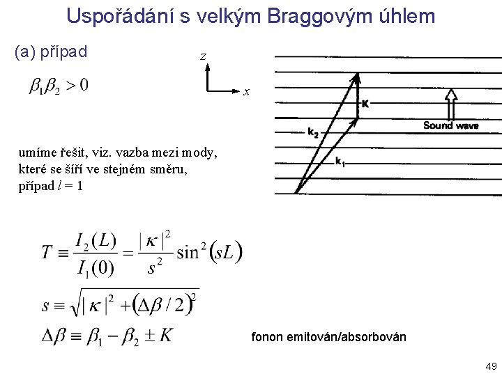 Uspořádání s velkým Braggovým úhlem (a) případ z x umíme řešit, viz. vazba mezi Uspořádání s velkým Braggovým úhlem (a) případ z x umíme řešit, viz. vazba mezi