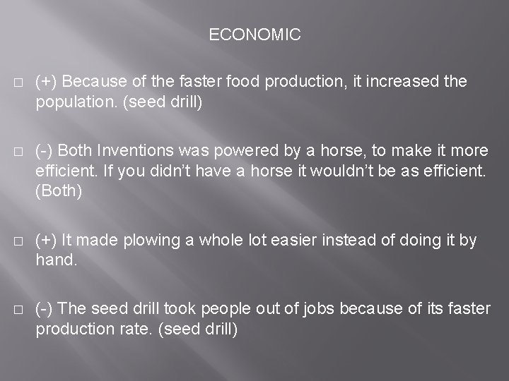 ECONOMIC � (+) Because of the faster food production, it increased the population. (seed