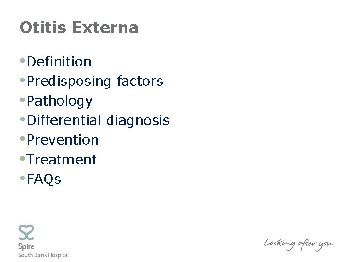 Otitis Externa • Definition • Predisposing factors • Pathology • Differential diagnosis • Prevention