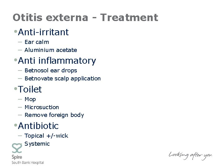 Otitis externa - Treatment • Anti-irritant – – Ear calm Aluminium acetate – –