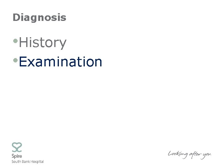 Diagnosis • History • Examination 