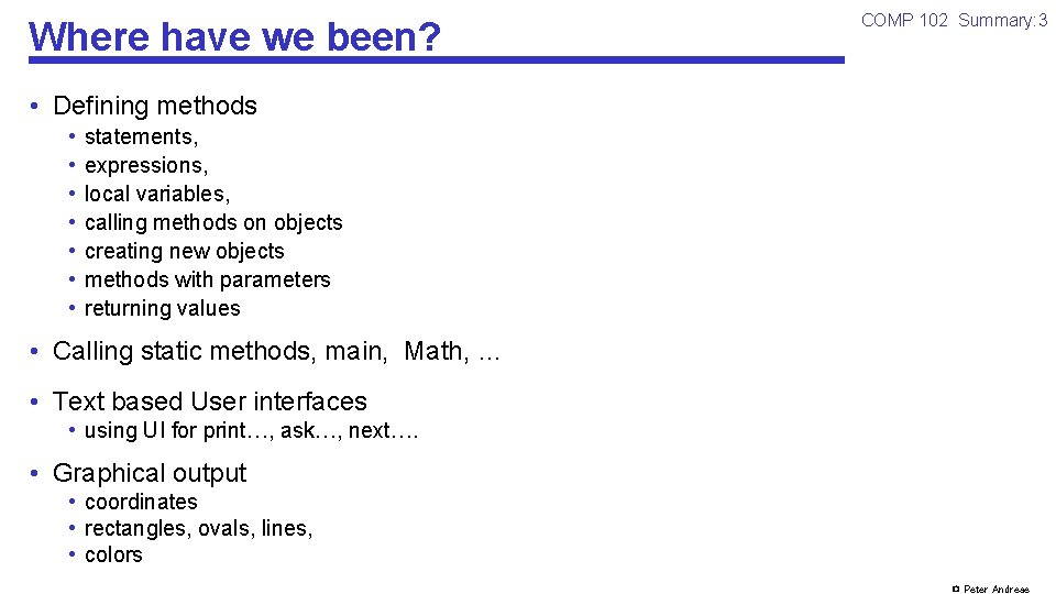 Where have we been? COMP 102 Summary: 3 • Defining methods • • statements,