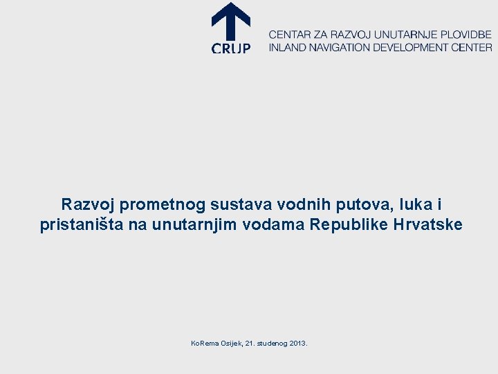 Razvoj prometnog sustava vodnih putova, luka i pristaništa na unutarnjim vodama Republike Hrvatske Ko.