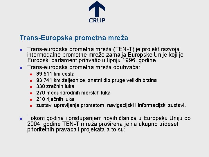 Trans-Europska prometna mreža n n Trans-europska prometna mreža (TEN-T) je projekt razvoja intermodalne prometne
