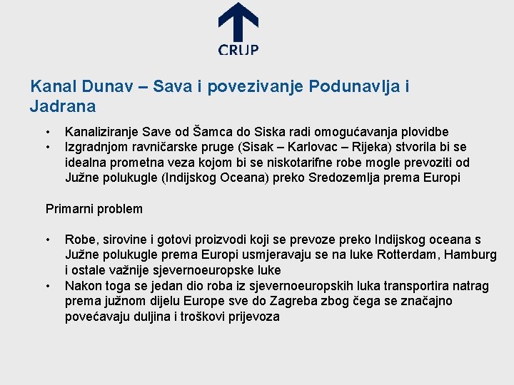 Kanal Dunav – Sava i povezivanje Podunavlja i Jadrana • • Kanaliziranje Save od