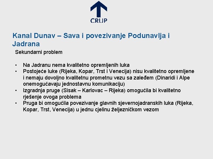 Kanal Dunav – Sava i povezivanje Podunavlja i Jadrana Sekundarni problem • • Na