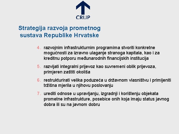 Strategija razvoja prometnog sustava Republike Hrvatske 4. razvojnim infrastrukturnim programima stvoriti konkretne mogućnosti za