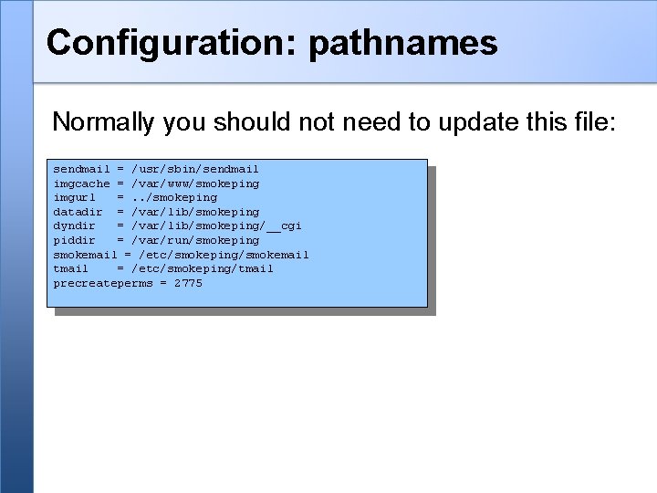 Configuration: pathnames Normally you should not need to update this file: sendmail = /usr/sbin/sendmail