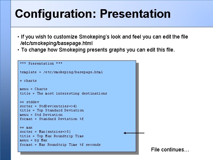 Configuration: Presentation • If you wish to customize Smokeping’s look and feel you can