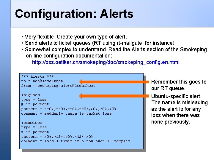 Configuration: Alerts • Very flexible. Create your own type of alert. • Send alerts