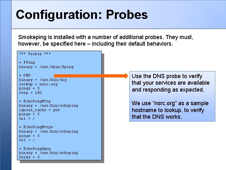 Configuration: Probes Smokeping is installed with a number of additional probes. They must, however,