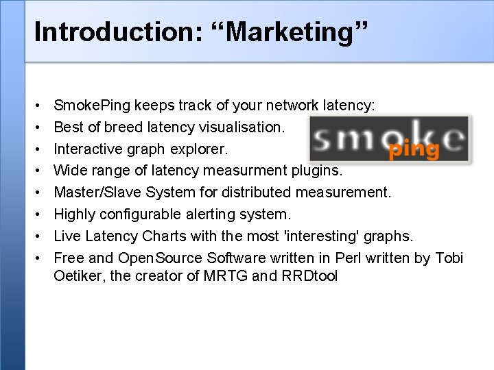 Introduction: “Marketing” • • Smoke. Ping keeps track of your network latency: Best of