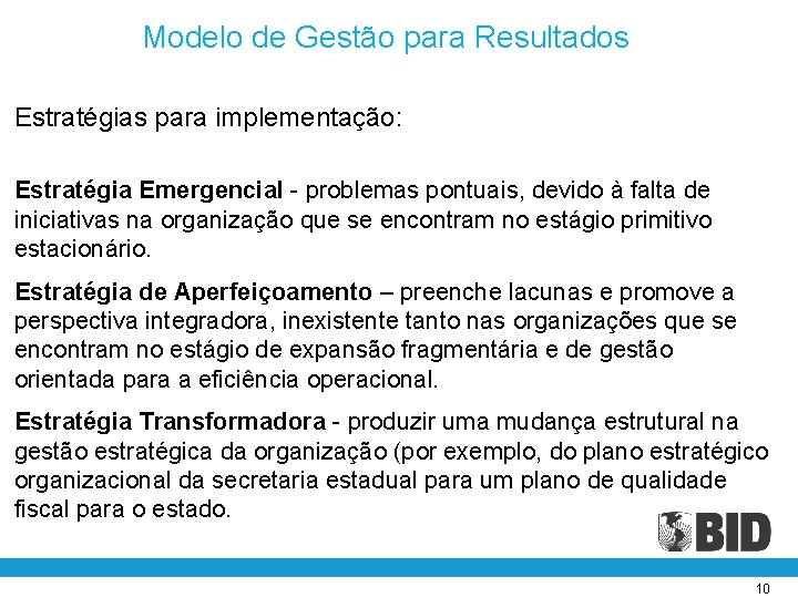 Modelo de Gestão para Resultados Estratégias para implementação: Estratégia Emergencial - problemas pontuais, devido