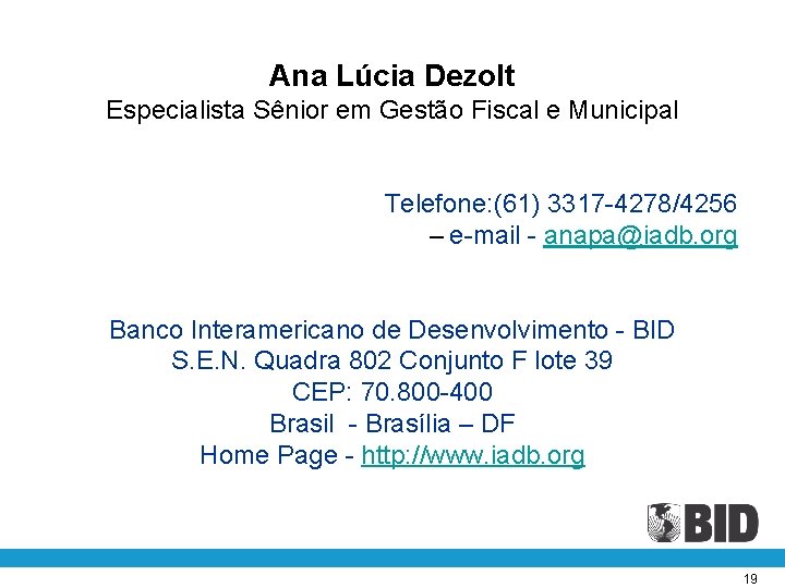 Ana Lúcia Dezolt Especialista Sênior em Gestão Fiscal e Municipal Telefone: (61) 3317 -4278/4256