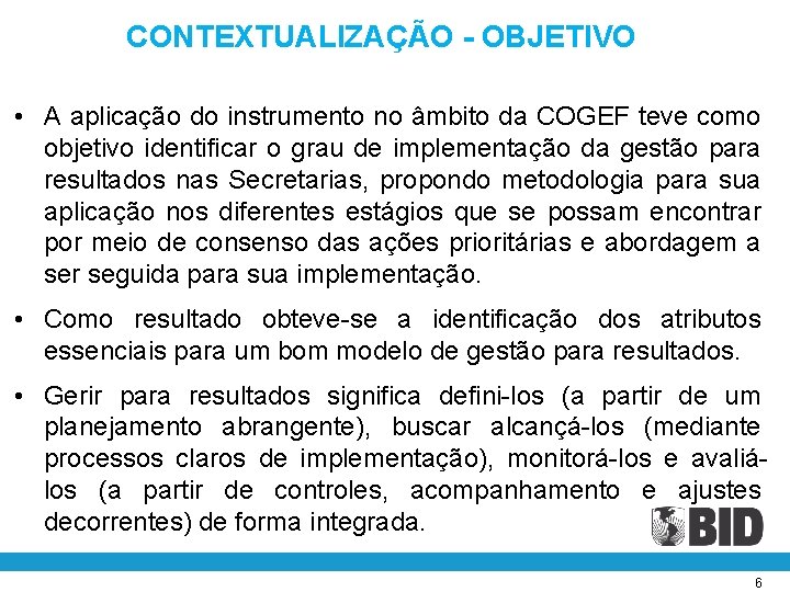 CONTEXTUALIZAÇÃO - OBJETIVO • A aplicação do instrumento no âmbito da COGEF teve como