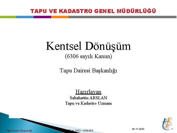 TAPU VE KADASTRO GENEL MÜDÜRLÜĞÜ Kentsel Dönüşüm (6306 sayılı Kanun) Tapu Dairesi Başkanlığı Hazırlayan