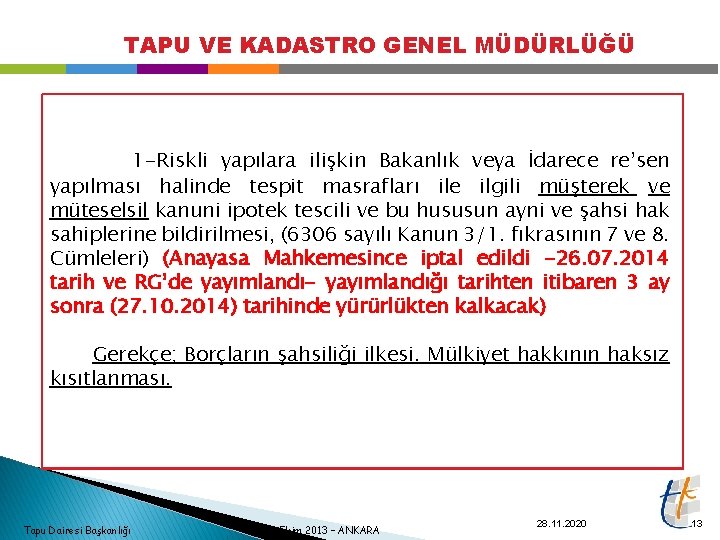 TAPU VE KADASTRO GENEL MÜDÜRLÜĞÜ 1 -Riskli yapılara ilişkin Bakanlık veya İdarece re’sen yapılması