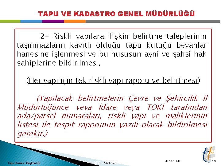 TAPU VE KADASTRO GENEL MÜDÜRLÜĞÜ 2 - Riskli yapılara ilişkin belirtme taleplerinin taşınmazların kayıtlı