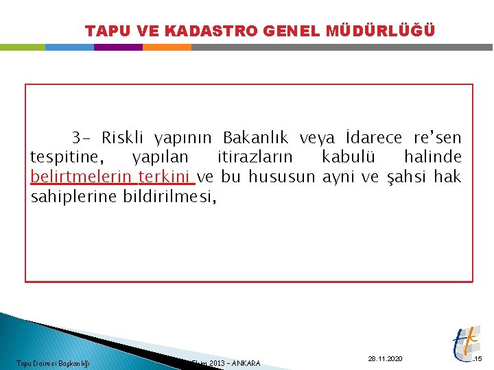 TAPU VE KADASTRO GENEL MÜDÜRLÜĞÜ 3 - Riskli yapının Bakanlık veya İdarece re’sen tespitine,
