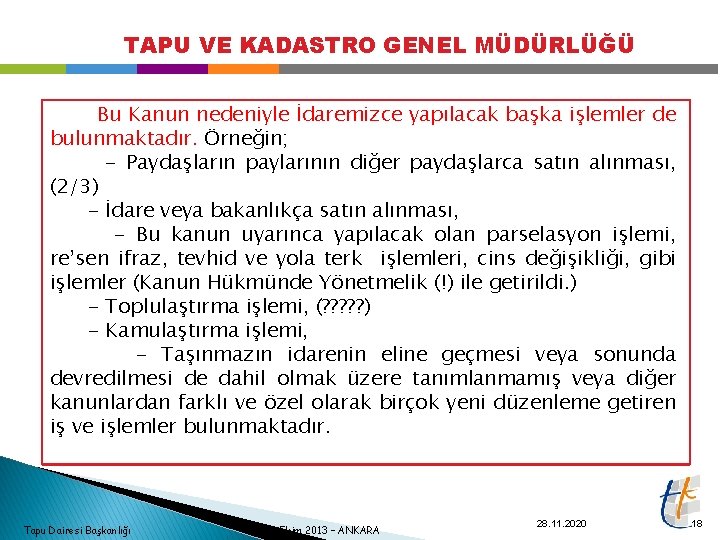 TAPU VE KADASTRO GENEL MÜDÜRLÜĞÜ Bu Kanun nedeniyle İdaremizce yapılacak başka işlemler de bulunmaktadır.