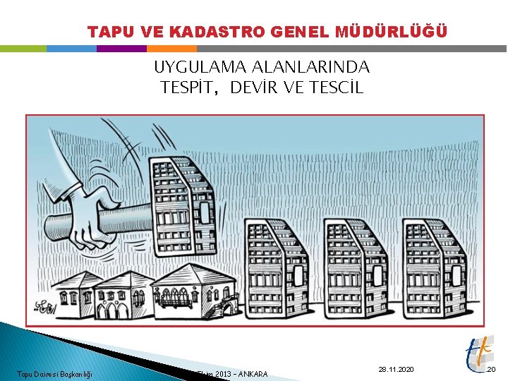 TAPU VE KADASTRO GENEL MÜDÜRLÜĞÜ UYGULAMA ALANLARINDA TESPİT, DEVİR VE TESCİL Tapu Dairesi Başkanlığı