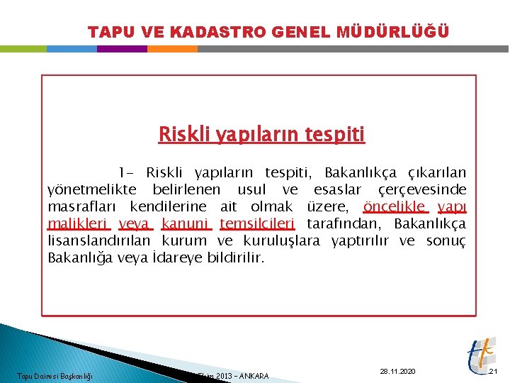 TAPU VE KADASTRO GENEL MÜDÜRLÜĞÜ Riskli yapıların tespiti 1 - Riskli yapıların tespiti, Bakanlıkça