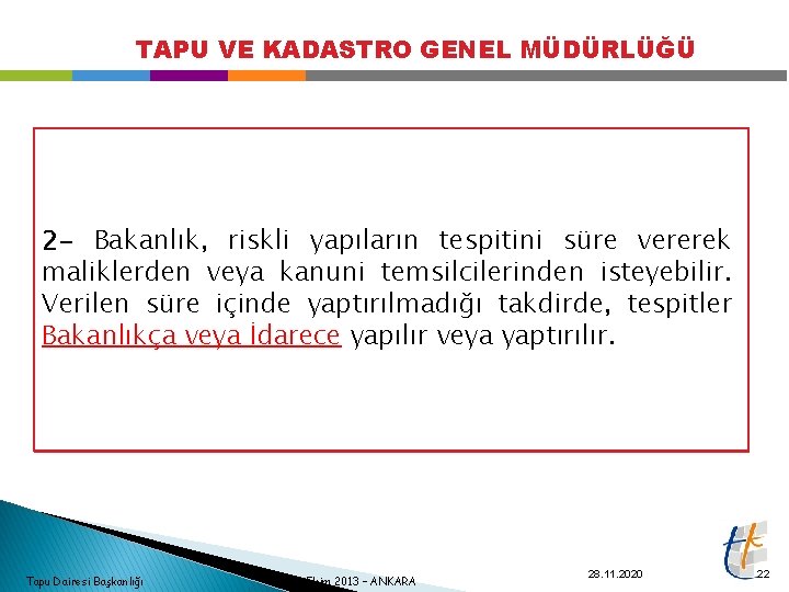 TAPU VE KADASTRO GENEL MÜDÜRLÜĞÜ 2 - Bakanlık, riskli yapıların tespitini süre vererek maliklerden