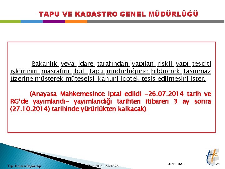 TAPU VE KADASTRO GENEL MÜDÜRLÜĞÜ Bakanlık veya İdare tarafından yapılan riskli yapı tespiti işleminin