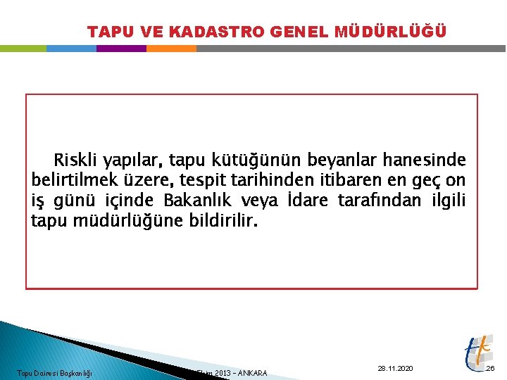 TAPU VE KADASTRO GENEL MÜDÜRLÜĞÜ Riskli yapılar, tapu kütüğünün beyanlar hanesinde belirtilmek üzere, tespit