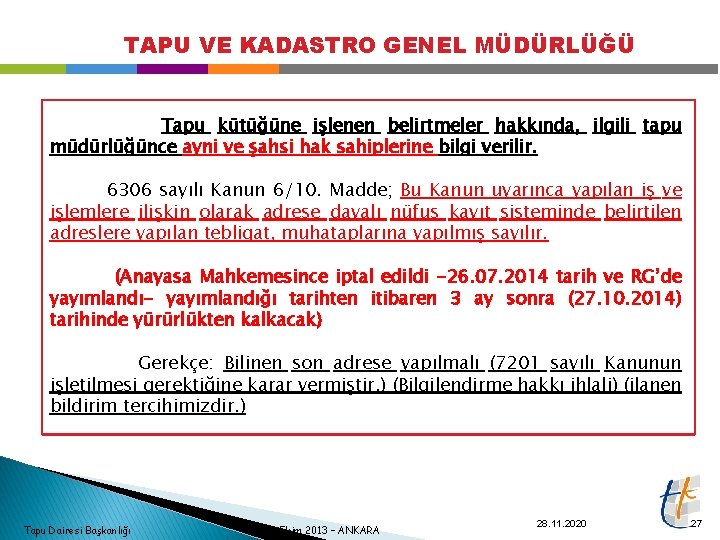 TAPU VE KADASTRO GENEL MÜDÜRLÜĞÜ Tapu kütüğüne işlenen belirtmeler hakkında, ilgili tapu müdürlüğünce ayni