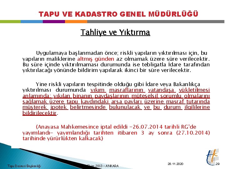 TAPU VE KADASTRO GENEL MÜDÜRLÜĞÜ Tahliye ve Yıktırma Uygulamaya başlanmadan önce; riskli yapıların yıktırılması