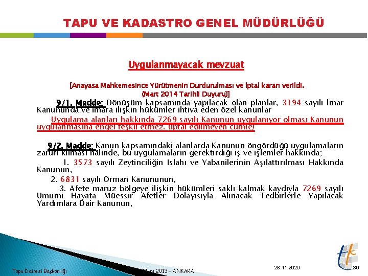 TAPU VE KADASTRO GENEL MÜDÜRLÜĞÜ Uygulanmayacak mevzuat [Anayasa Mahkemesince Yürütmenin Durdurulması ve İptal kararı