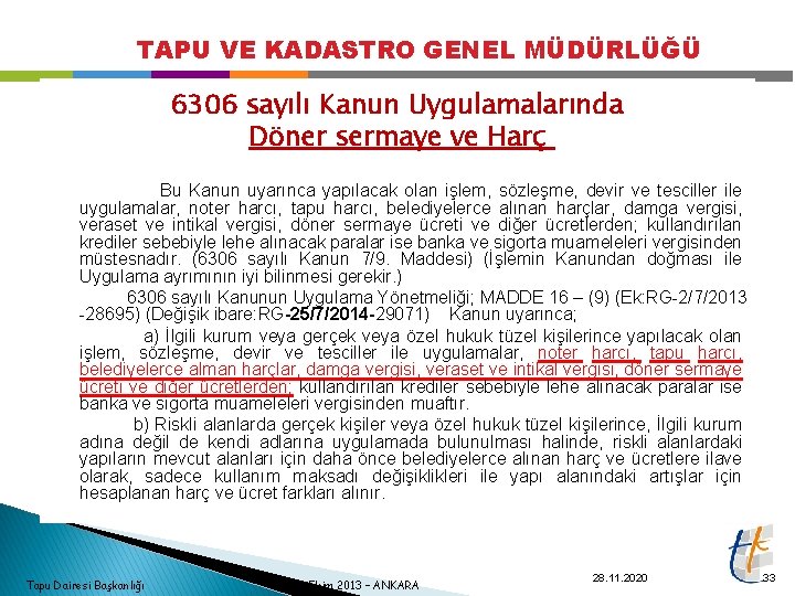 TAPU VE KADASTRO GENEL MÜDÜRLÜĞÜ 6306 sayılı Kanun Uygulamalarında Döner sermaye ve Harç Bu