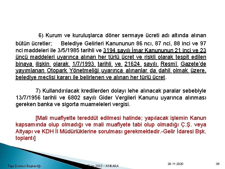  6) Kurum ve kuruluşlarca döner sermaye ücreti adı altında alınan bütün ücretler; Belediye