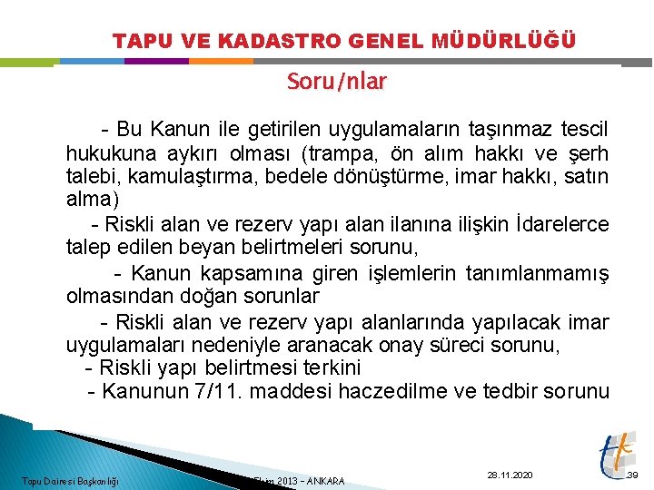 TAPU VE KADASTRO GENEL MÜDÜRLÜĞÜ Soru/nlar - Bu Kanun ile getirilen uygulamaların taşınmaz tescil