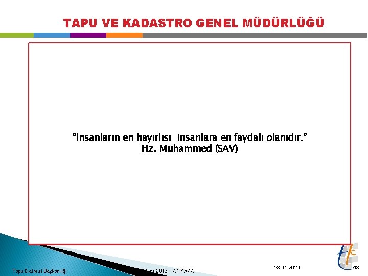 TAPU VE KADASTRO GENEL MÜDÜRLÜĞÜ “İnsanların en hayırlısı insanlara en faydalı olanıdır. ” Hz.