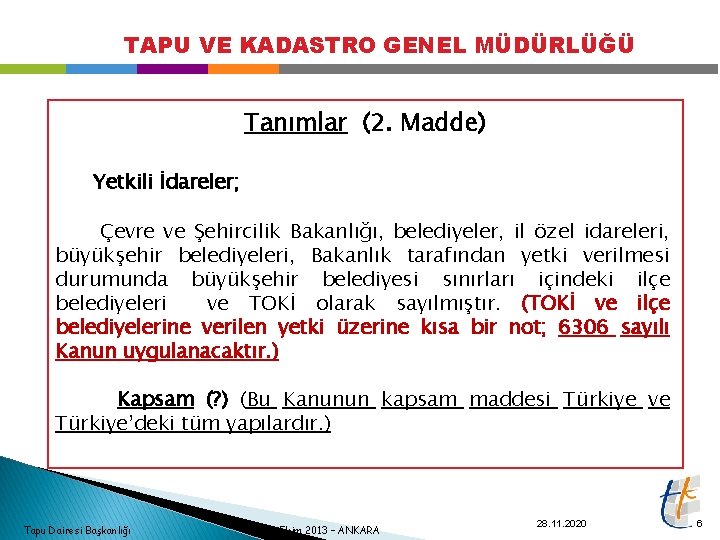 TAPU VE KADASTRO GENEL MÜDÜRLÜĞÜ Tanımlar (2. Madde) Yetkili İdareler; Çevre ve Şehircilik Bakanlığı,