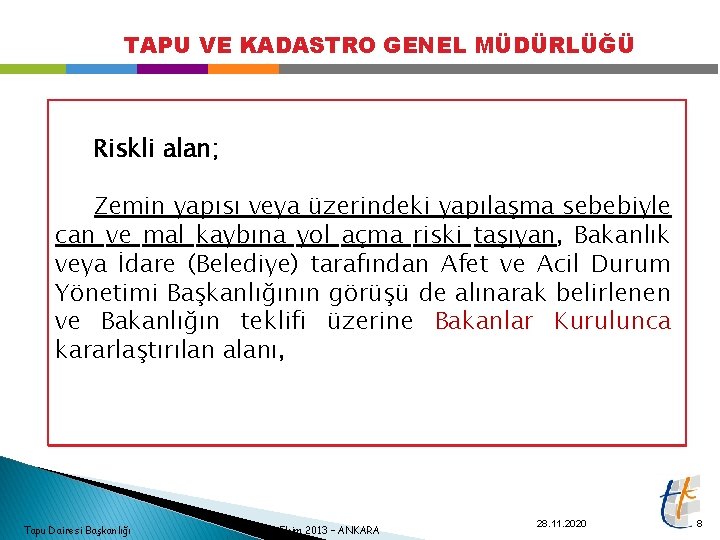 TAPU VE KADASTRO GENEL MÜDÜRLÜĞÜ Riskli alan; Zemin yapısı veya üzerindeki yapılaşma sebebiyle can