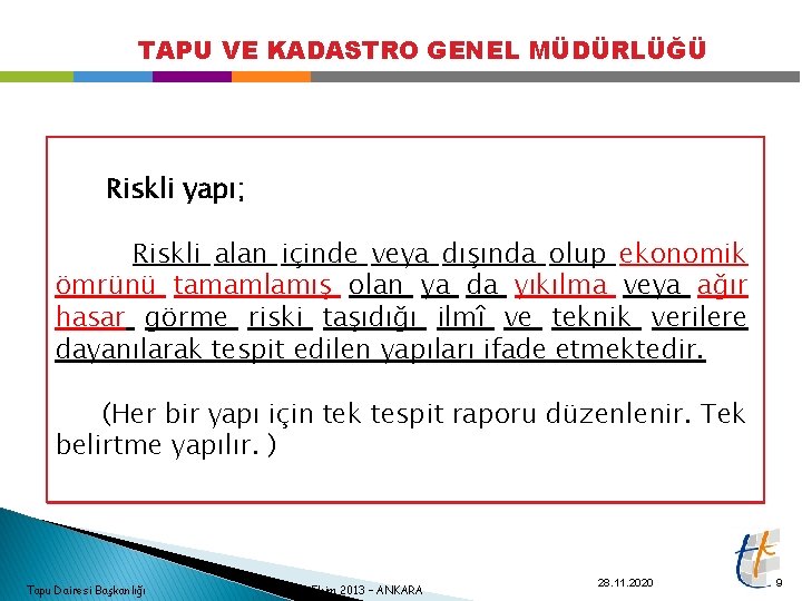 TAPU VE KADASTRO GENEL MÜDÜRLÜĞÜ Riskli yapı; Riskli alan içinde veya dışında olup ekonomik