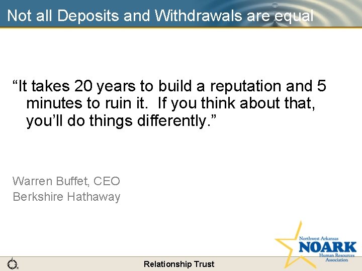 Not all Deposits and Withdrawals are equal “It takes 20 years to build a