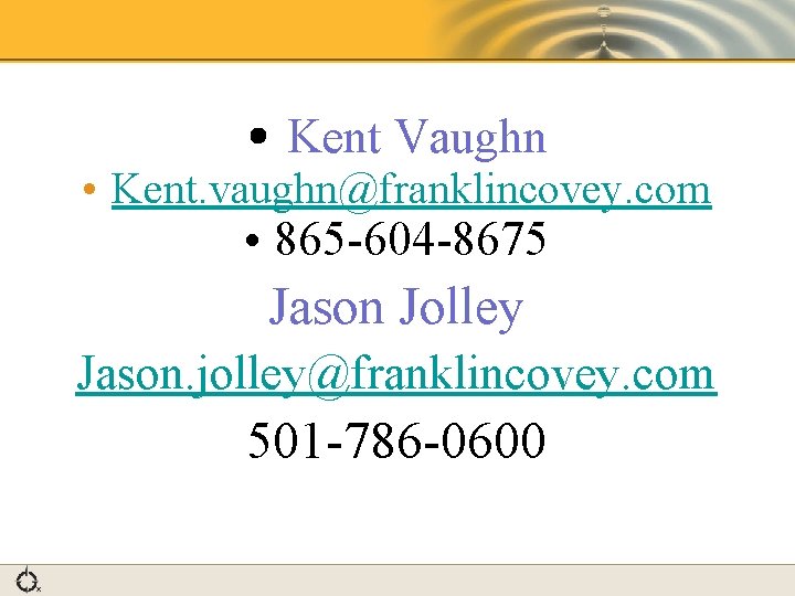  • Kent Vaughn • Kent. vaughn@franklincovey. com • 865 -604 -8675 Jason Jolley