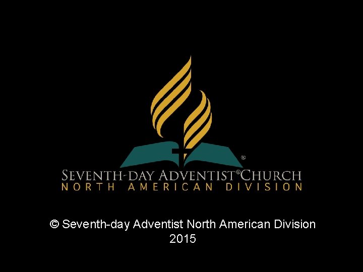 © Seventh-day Adventist North American Division 2015 