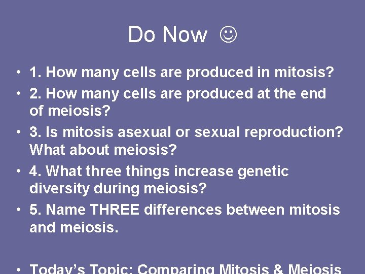 Do Now • 1. How many cells are produced in mitosis? • 2. How Do Now • 1. How many cells are produced in mitosis? • 2. How