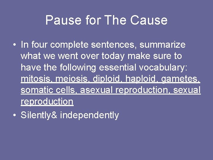 Pause for The Cause • In four complete sentences, summarize what we went over Pause for The Cause • In four complete sentences, summarize what we went over